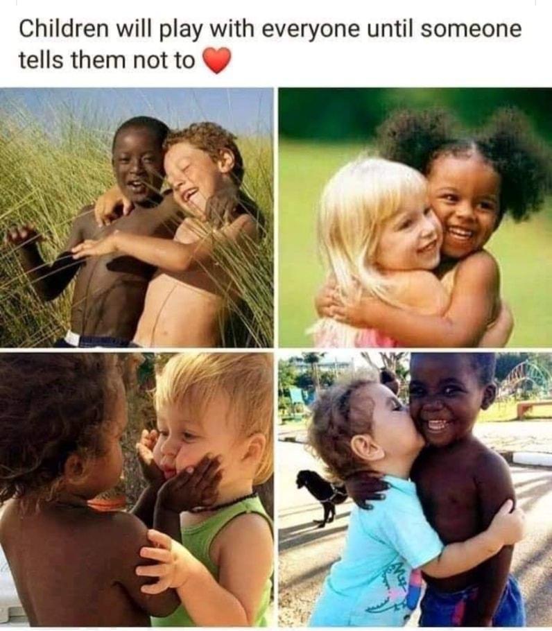 Children will play with everyone until someone tells them not to