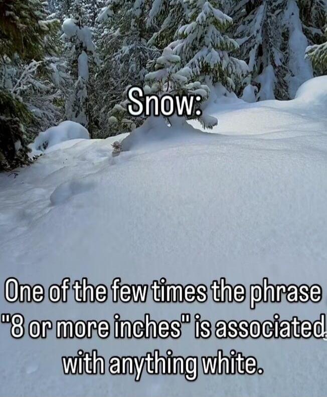 Snow: One of the few times the phrase 