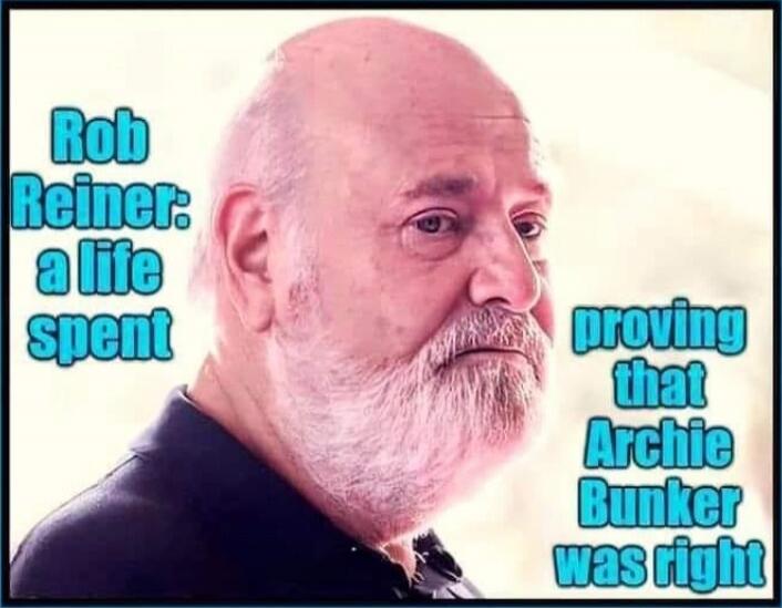 Rob Reiner: a life spent proving that Archie Bunker was right