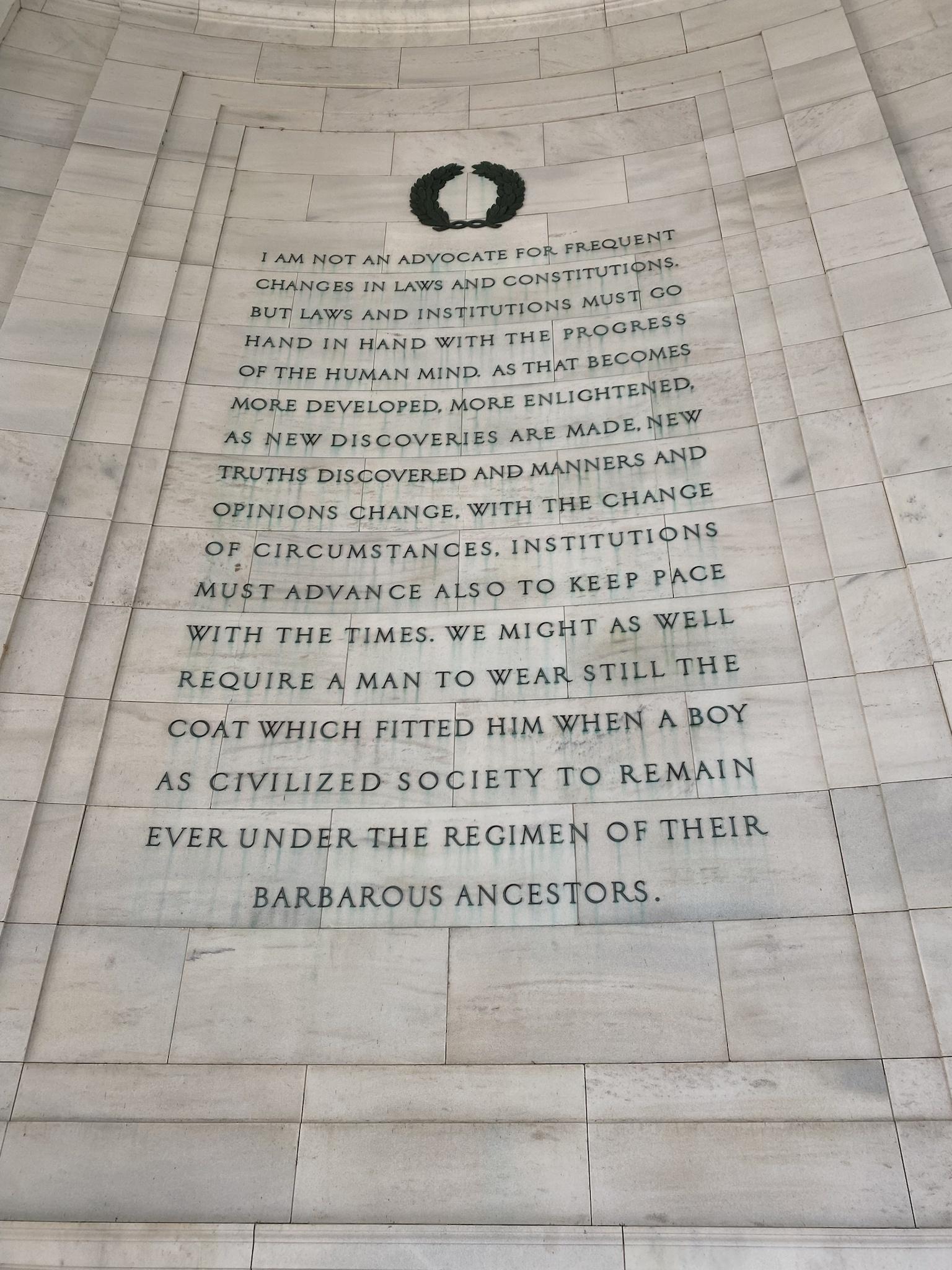 SHANGES in Laws AND CONYT s s s maaryrions U122 HAND i1 anp wiTh THE TROSRESS OF THE HUMAN MIND AS THAT BECOMES DEVELOPED M NLIGHTENED 3 TaGes INSTITUTIONS MUSTABYANGE AL5O TO KEE PACE WITH THE TIMES WE MIGHT F c AN WELL COAT WHICH FITTED HIM WHEN A BOY AS CIVILIZED SOCIETY TO REMAIN REQUIRE A MAN TO WEAR STILLTHE EVER UNDER THE REGIMEN OF THEIR