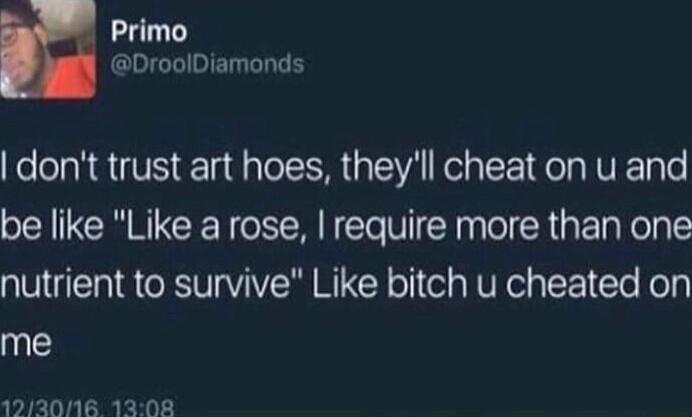 Primo DroolDiamonds dont trust art hoes theyll cheat on u and be like Like a rose require more than one AV RSNV BTN ol el N VRelp e Kely me 1213016 1308