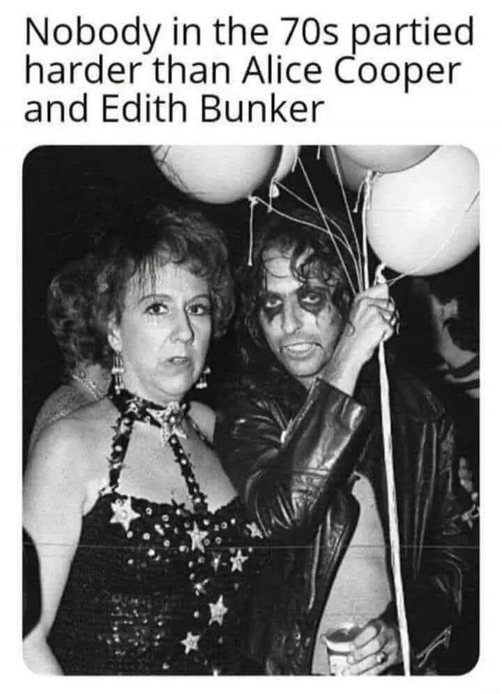 Nobody in the 70s partied harder than Alice Cooper and Edith Bunker
