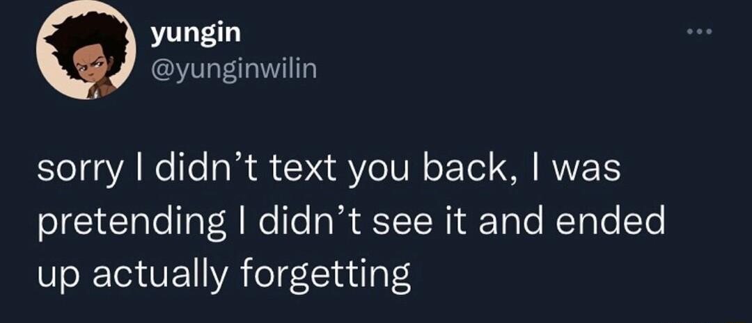 yungin yunginwilin sorry didnt text you back was SIS Clale Tat A e fo TN kTalo NTaloTe up actually forgetting