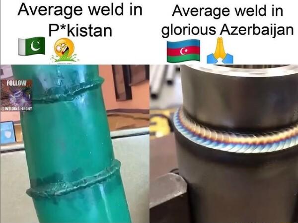 Average weld in Average weld in Pkistan glorious Azerbaijan