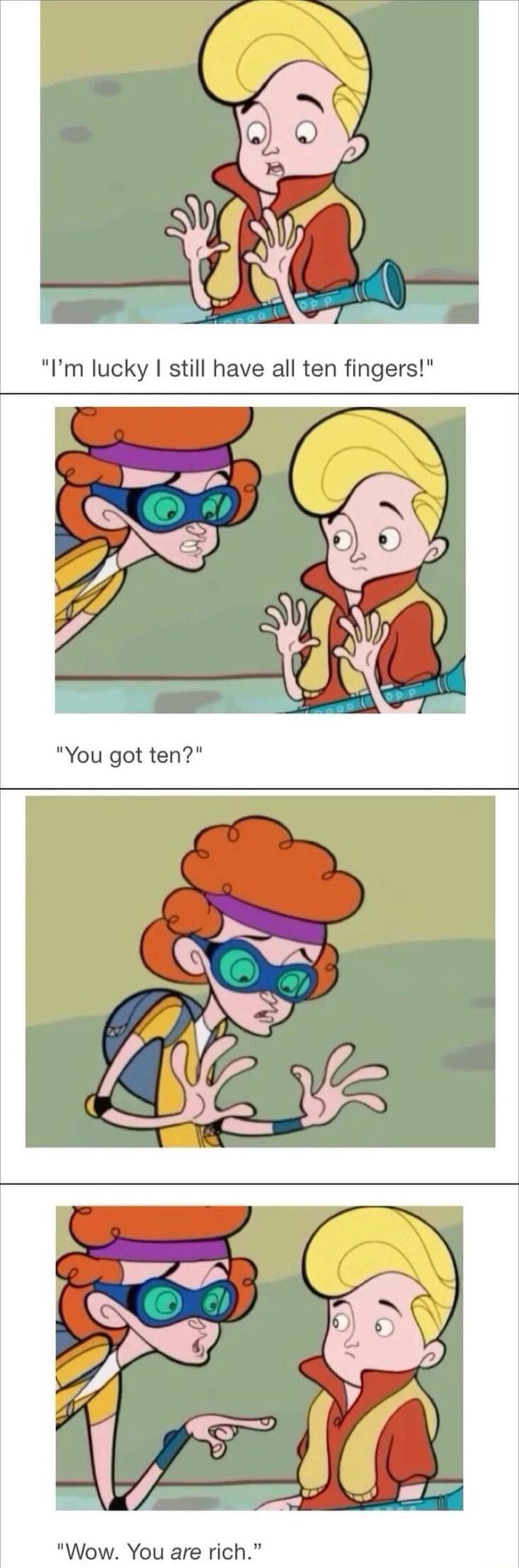 You got ten Wow You are rich