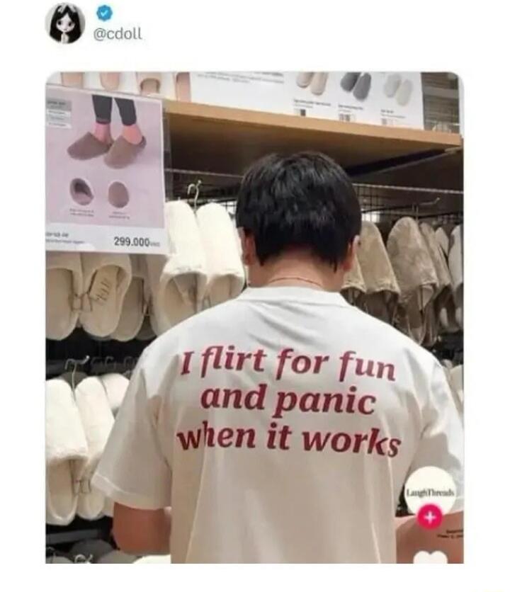 I flirt for fun and panic when it works. @cdoll. LaughThreads. 299.000