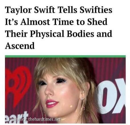 Taylor Swift Tells Swifties It's Almost Time to Shed Their Physical Bodies and Ascend
