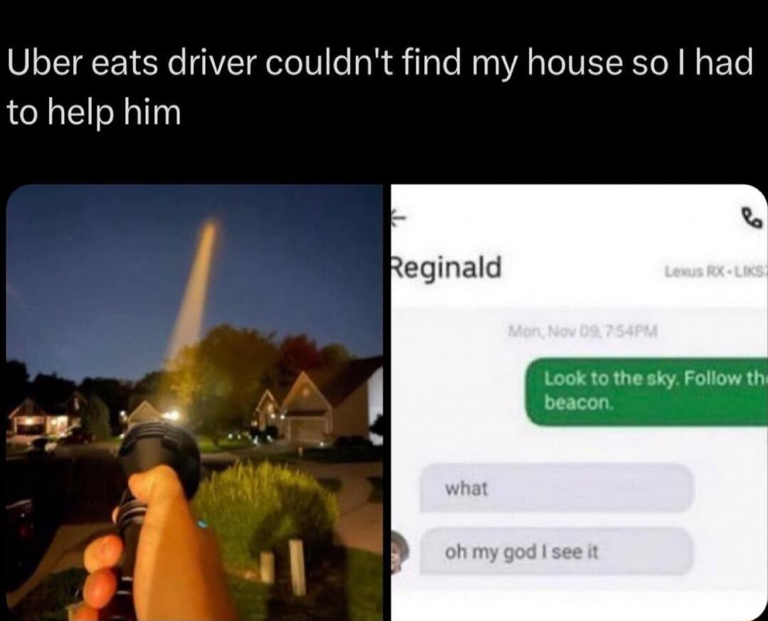 Uber eats driver couldnt find my house so had to help him