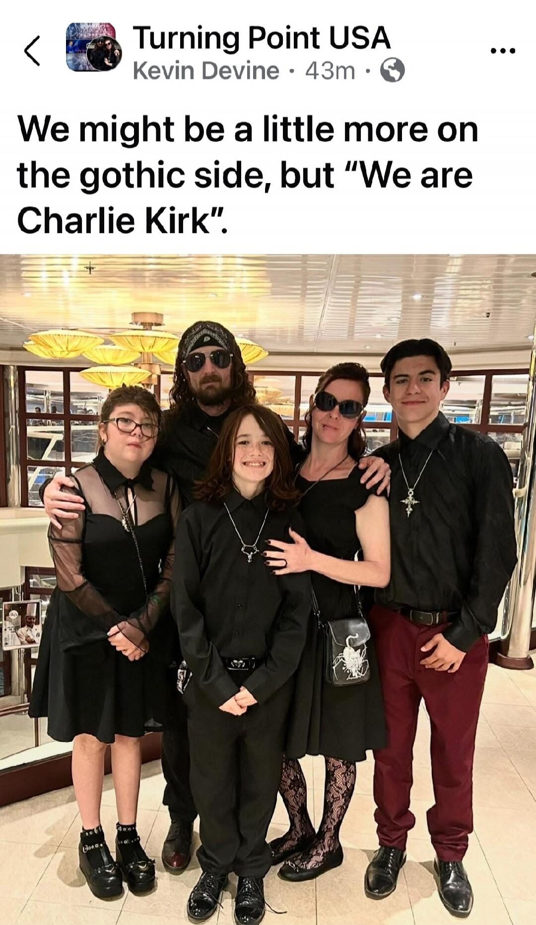 We might be a little more on the gothic side, but 'We are Charlie Kirk'.
