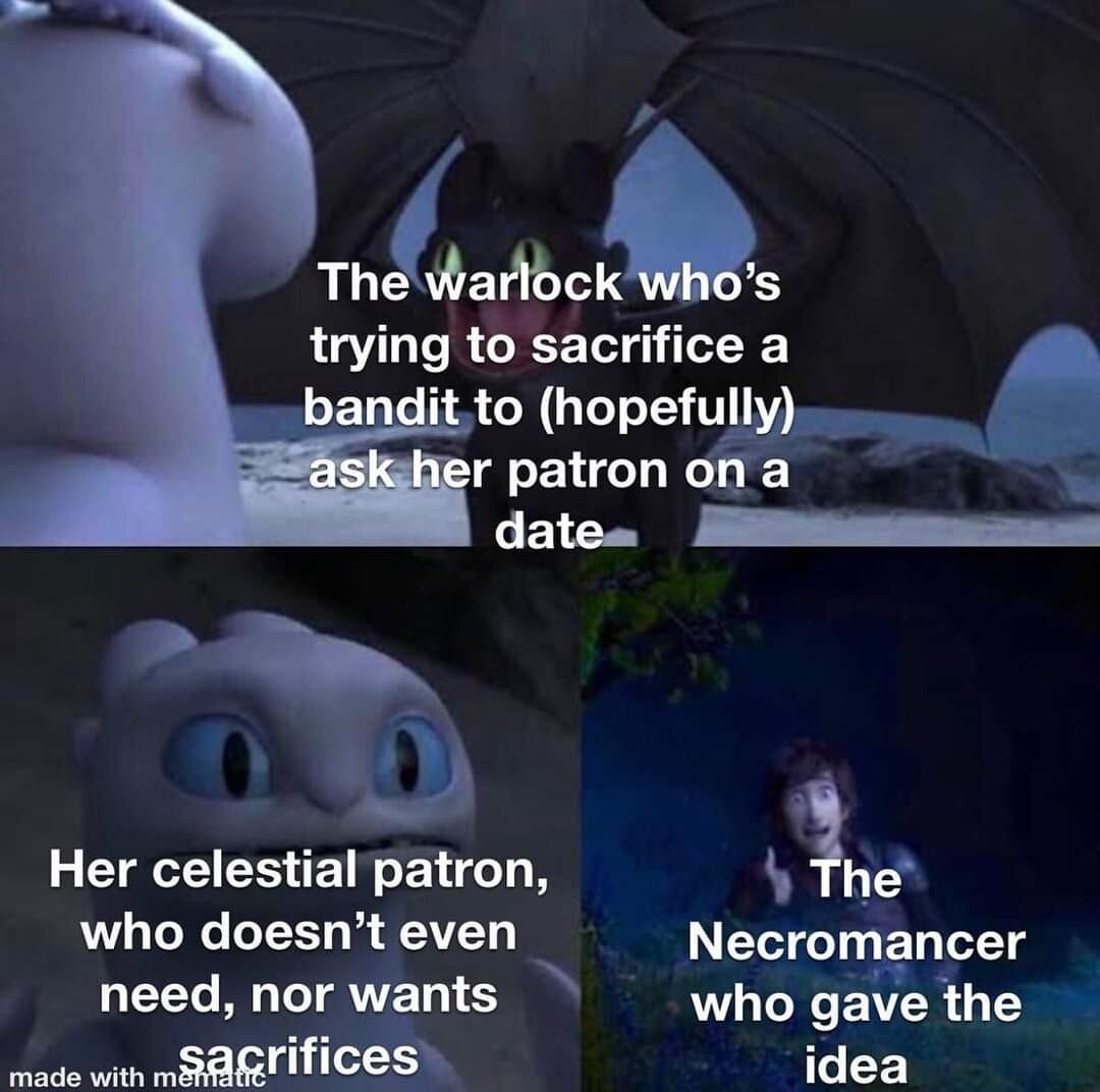 Thgad trymg to sacrifice a Her celestial patron 3he who doesnt even Necromancer neednorwants who gave the made with mSAGIifices idea