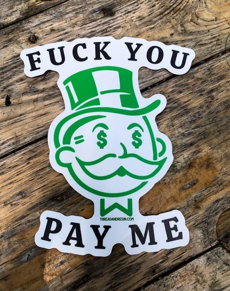 FUCK YOU PAY ME