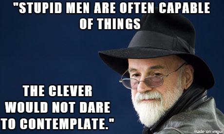 STUPID MEN ARE OFTEN CAPABLE OF THINGS THE CLEVER WOULD NOT DARE TO CONTEMPLATE Y