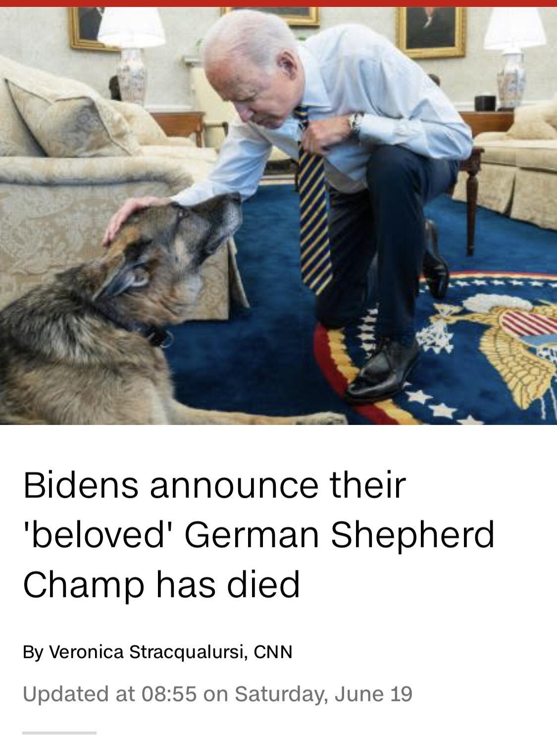 Bidens announce their beloved German Shepherd Champ has died By Veronica Stracqualursi CNN Updated at 0855 on Saturday June 19