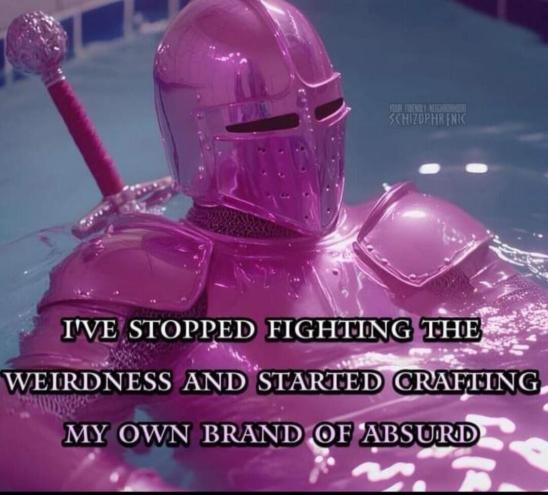 I've stopped fighting the weirdness and started crafting my own brand of absurd. Your friendly neighborhood schizophrenik.