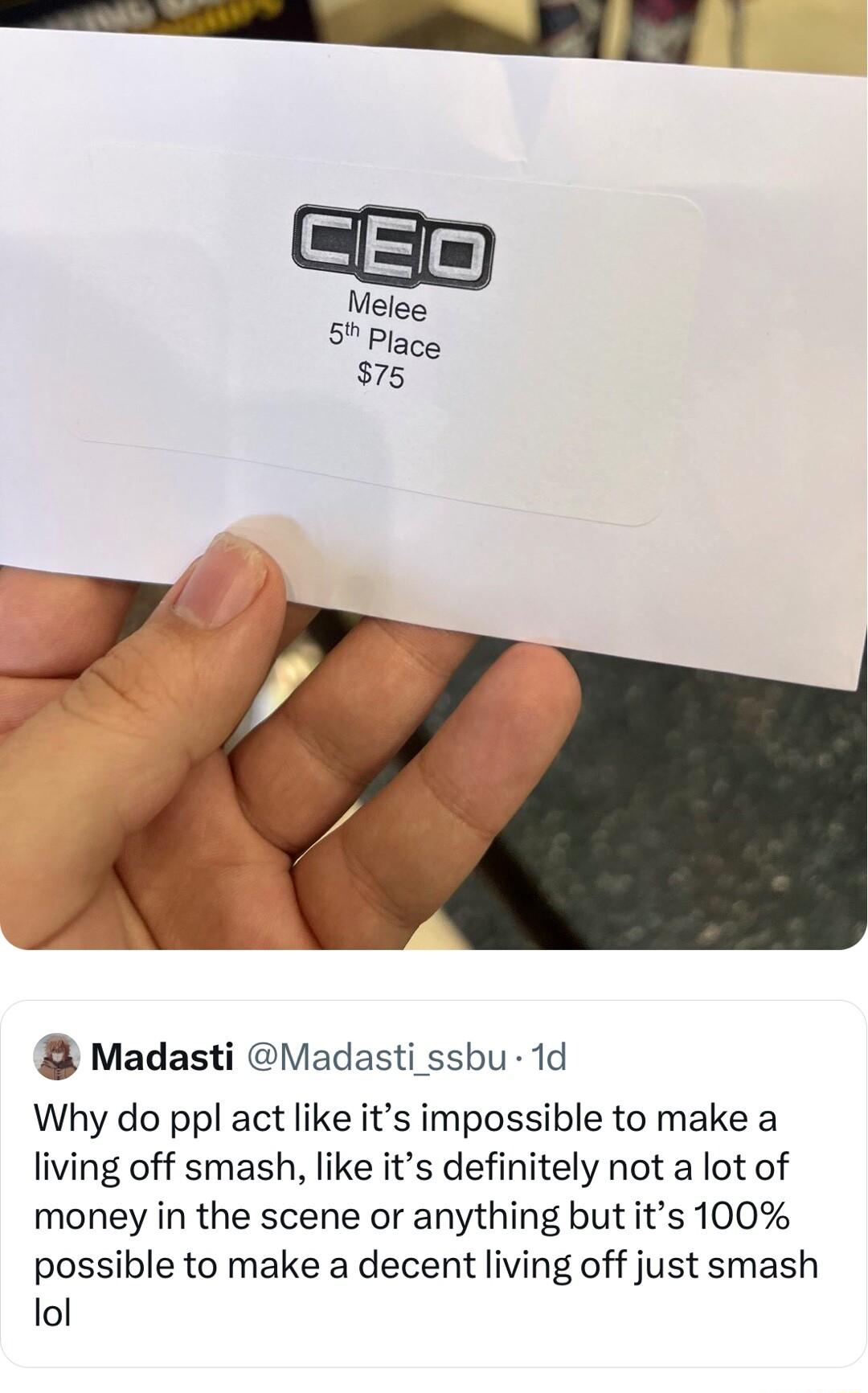 Madasti Madasti ssbu 1d Why do ppl act like its impossible to make a living off smash like its definitely not a lot of money in the scene or anything but its 100 possible to make a decent living off just smash lol