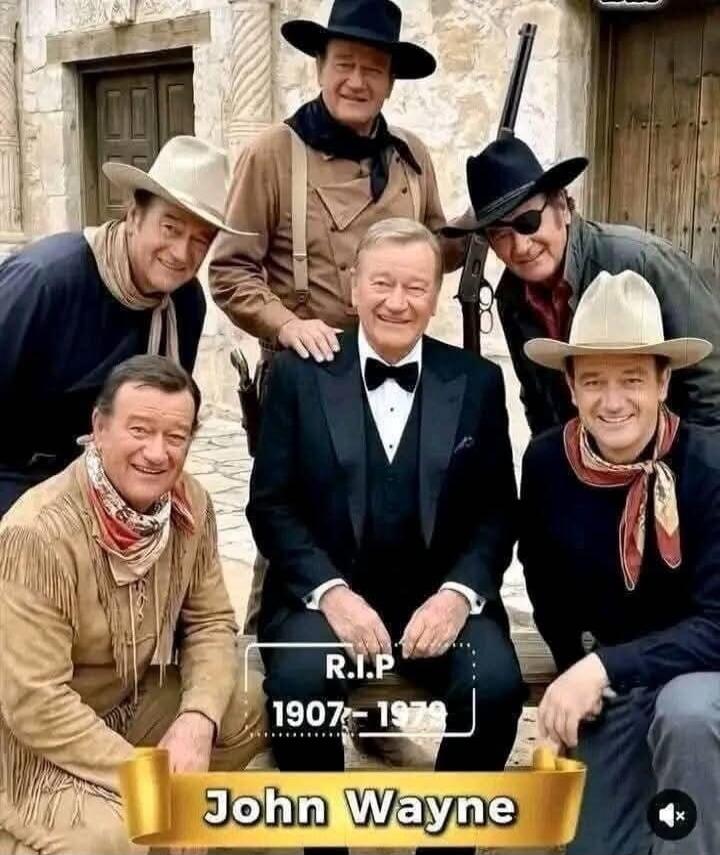 R.I.P. 1907-1979 John Wayne. A group of men, all appearing to be the same person (John Wayne), dressed in various cowboy outfits and one in a tuxedo, posing together. This image is a tribute or a meme featuring the legendary actor.