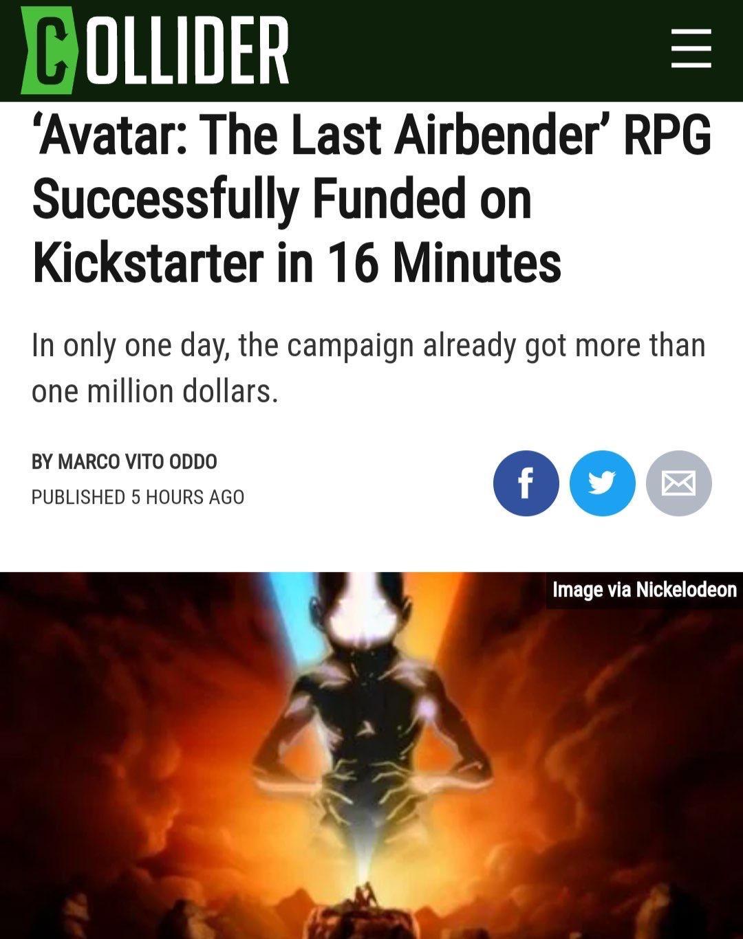 OLLIDER Avatar The Last Airbender RPG Successfully Funded on Kickstarter in 16 Minutes In only one day the campaign already got more than one million dollars BY MARCO VITO ODDO PUBLISHED 5 HOURS AGO 1 ET SRV ER T GG