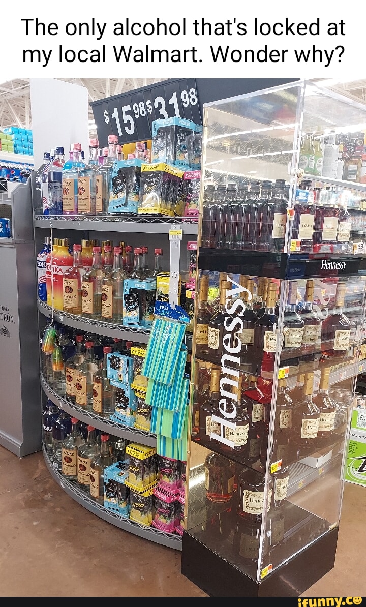 The only alcohol thats locked at my local Walmart Wonder why