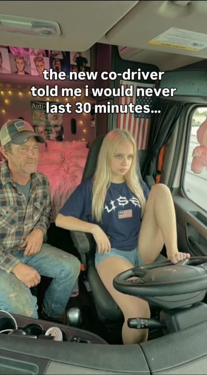 the new co-driver told me i would never last 30 minutes...