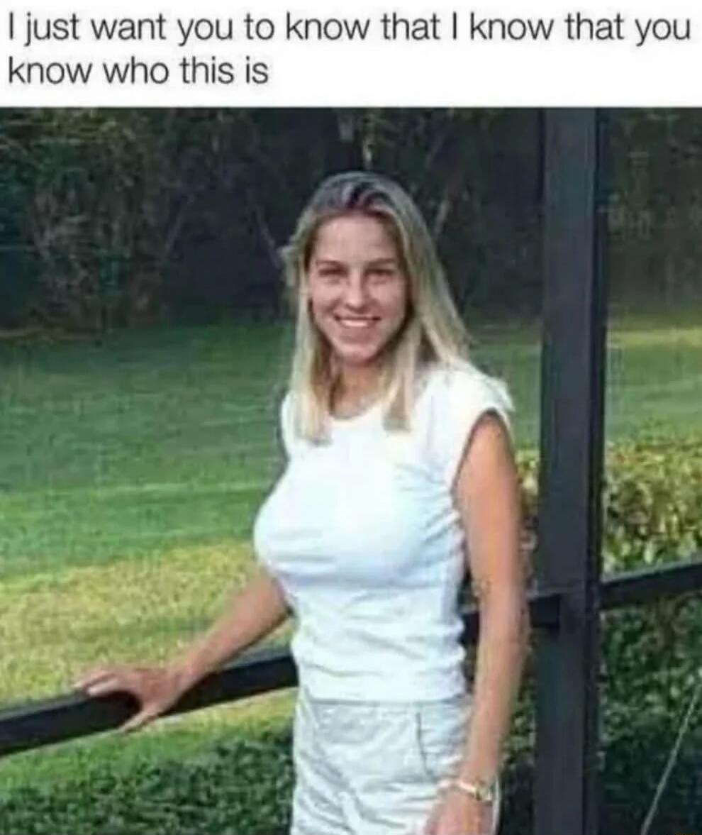 I just want you to know that I know that you know who this is