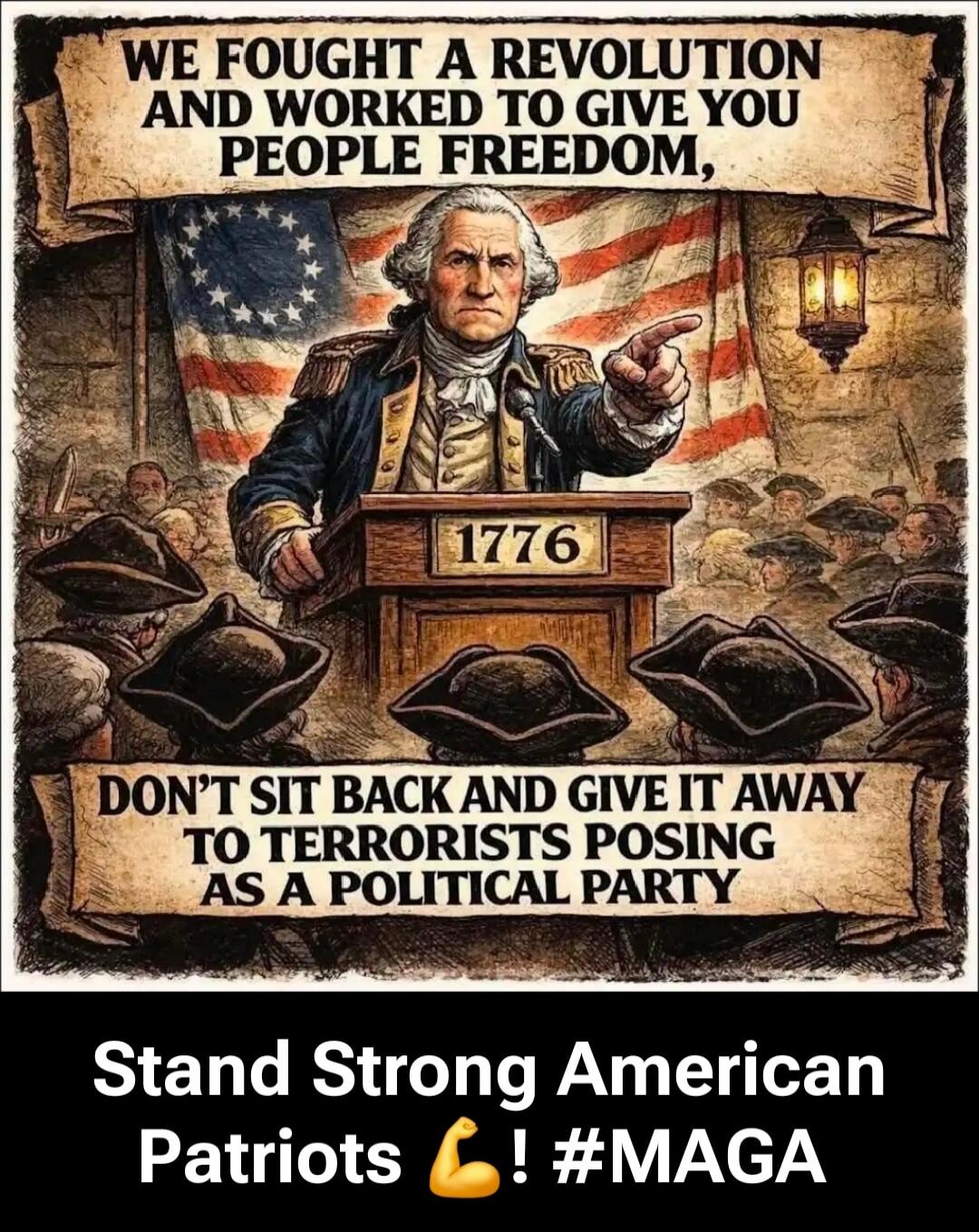 WE FOUGHT A REVOLUTION AND WORKED TO GIVE YOU PEOPLE FREEDOM, DON'T SIT BACK AND GIVE IT AWAY TO TERRORISTS POSING AS A POLITICAL PARTY Stand Strong American Patriots ! #MAGA