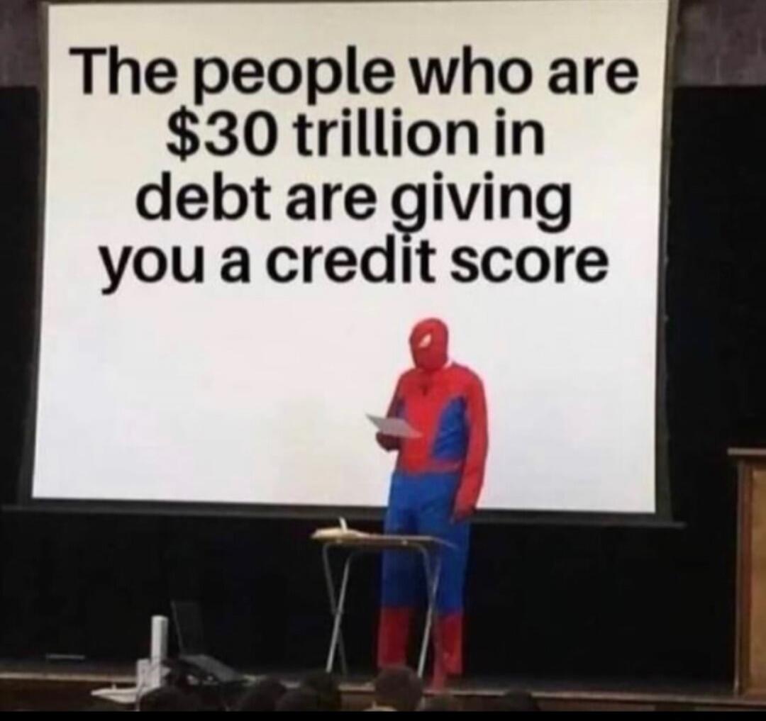 The people who are $30 trillion in debt are giving you a credit score
