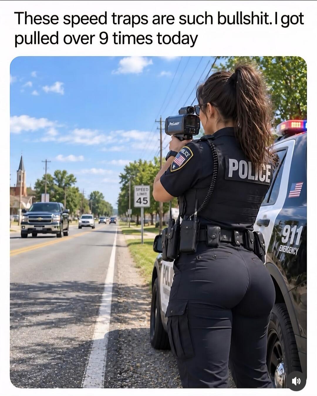 These speed traps are such bullshit. I got pulled over 9 times today