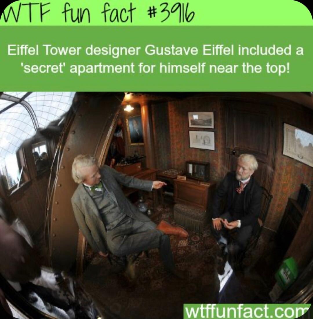 WTF fun fact 34 Eiffel Tower designer Gustave Eiffel included a secret apartment for himself near the top