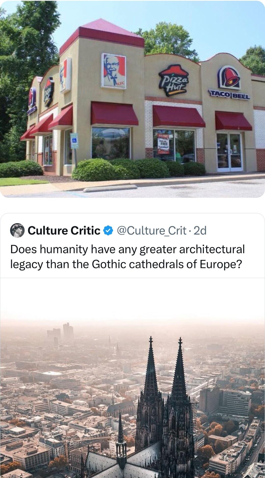 Culture Critic Culture Crit 2d Does humanity have any greater architectural legacy than the Gothic cathedrals of Europe