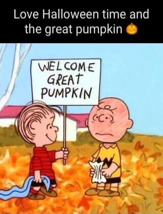 Love Halloween time and the great pumpkin 🎃 WELCOME GREAT PUMPKIN
