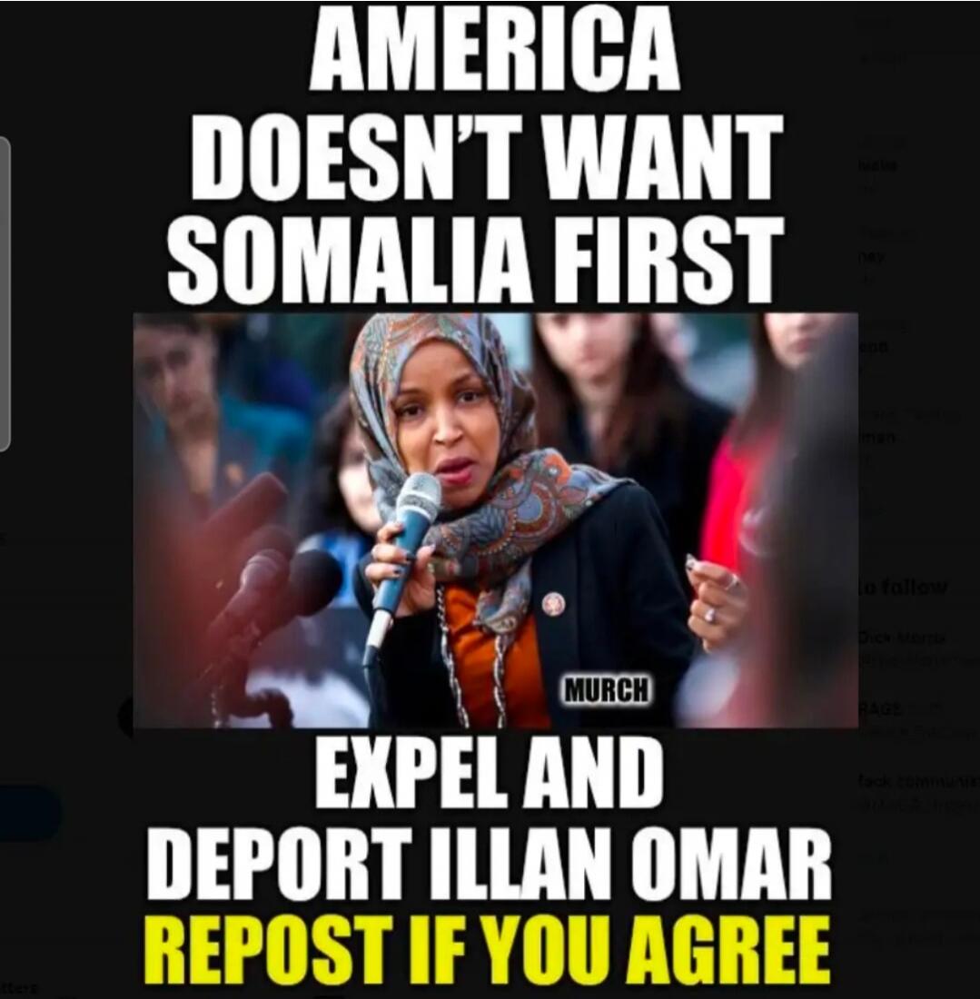 AMERICA DOESN'T WANT SOMALIA FIRST EXPEL AND DEPORT ILLAN OMAR REPOST IF YOU AGREE