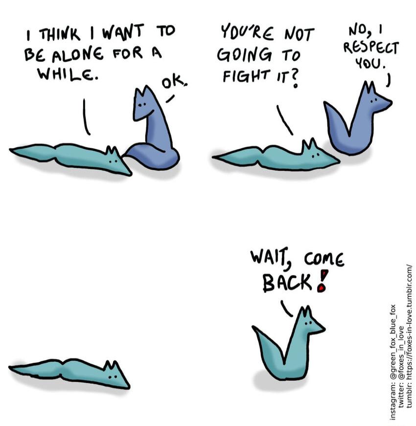 THIVK WANT TO YpuRe woT MO BE ALONE FOR A omG To Rere WHILE ok FIGHT A k