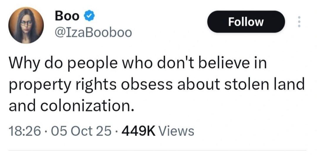 Why do people who don't believe in property rights obsess about stolen land and colonization.