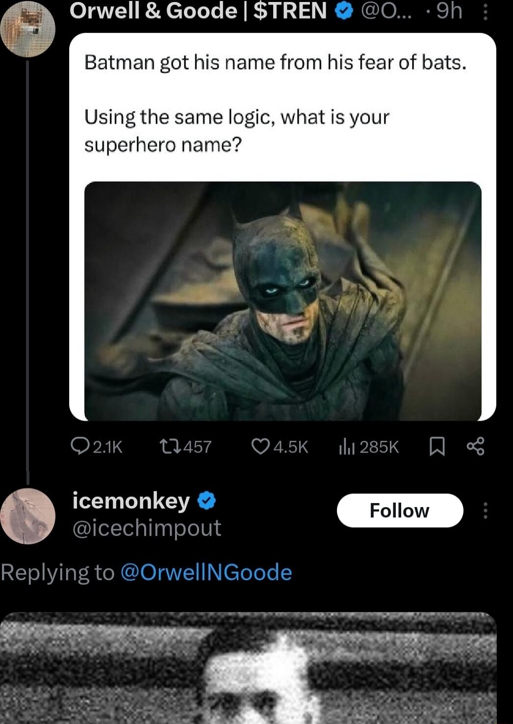 Orwell Goode STREN Batman got his name from his fear of bats Using the same logic what is your superhero name icemonkey OrwellNGoode