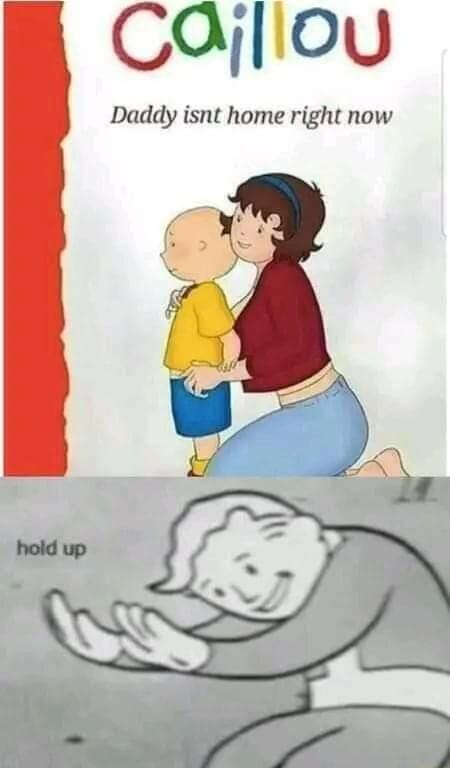 Caijllou Daddy isnt home right now