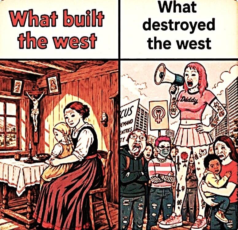What built the west. What destroyed the west. On the left, a traditional woman holds a child in a rustic room with a crucifix. On the right, a pink-haired woman with tattoos and a 'Daddy' shirt shouts into a megaphone, surrounded by various modern figures including a man with his tongue out, a person in a mask, and a crying woman holding a child. S