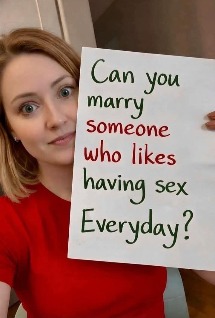 Can you marry someone who likes having sex Everyday?