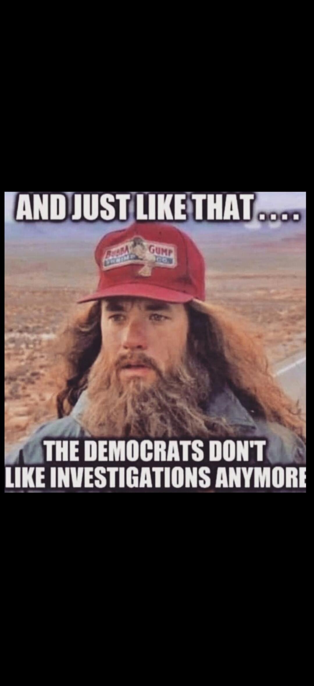 And just like that... The Democrats don't like investigations anymore