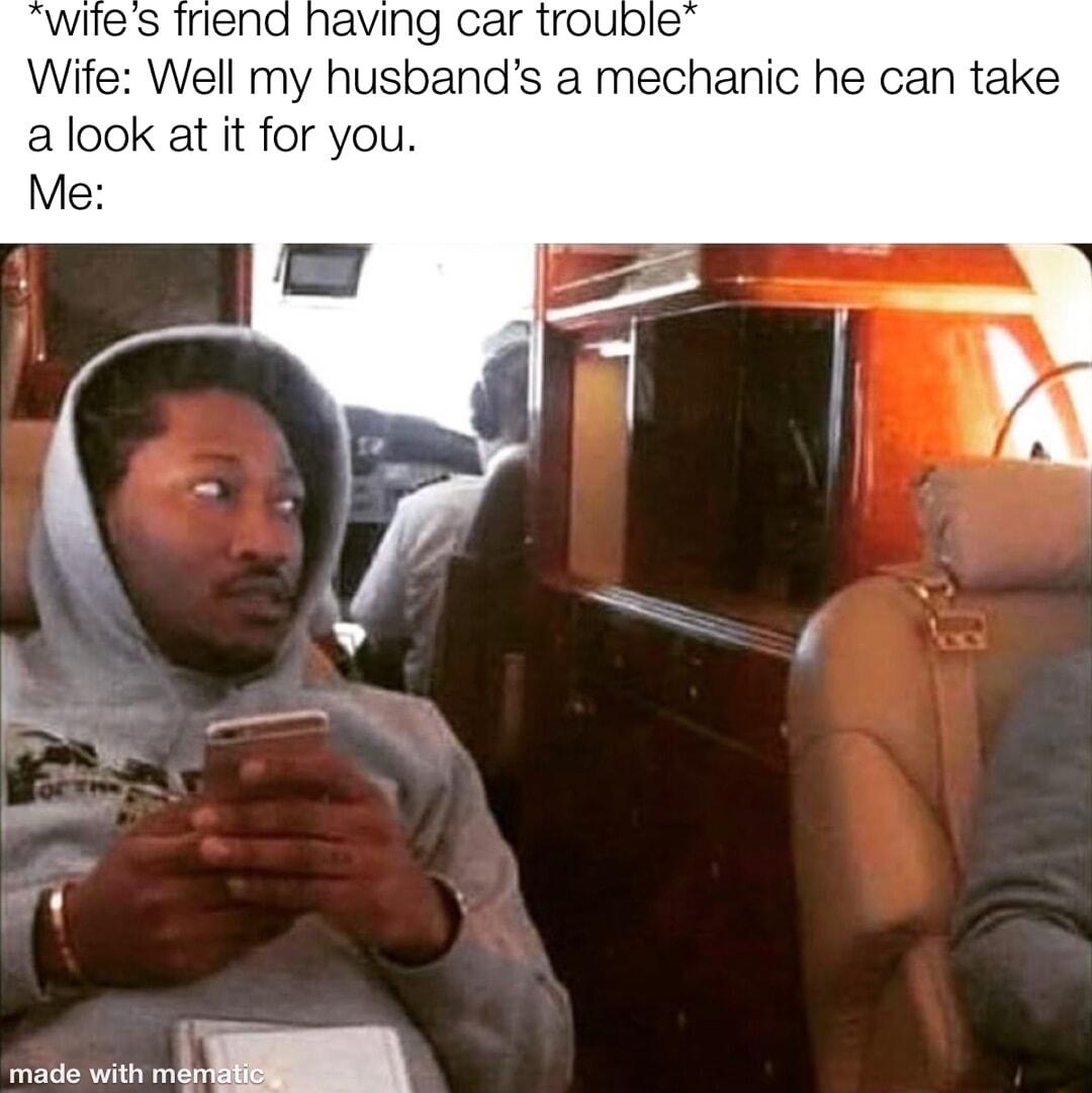 aving car troud Wife Well my husbands a mechanic he can take alook at it for you