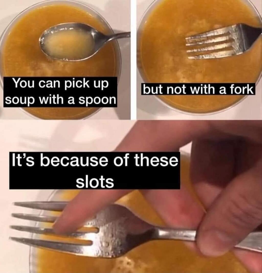 You can pick up 5 but not with a fork soup with a spoon Its because of these