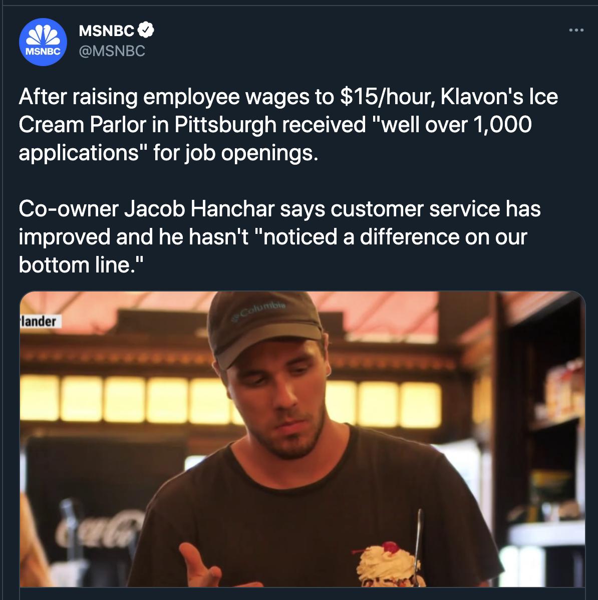 VEIN 1o MSNBC After raising employee wages to 15hour Klavons Ice Cream Parlor in Pittsburgh received well over 1000 Eooor1le gt o ffo o No oo Iale LR 07e o1 o T N F Telo o o 1o Vel o T EEN VAN I ES1 T QETET V o g B TS 199e0To Talo N Y o F T gl aTo i eXYo K No 1 i 1 g Wol g WoVg ooluco g N IToT T