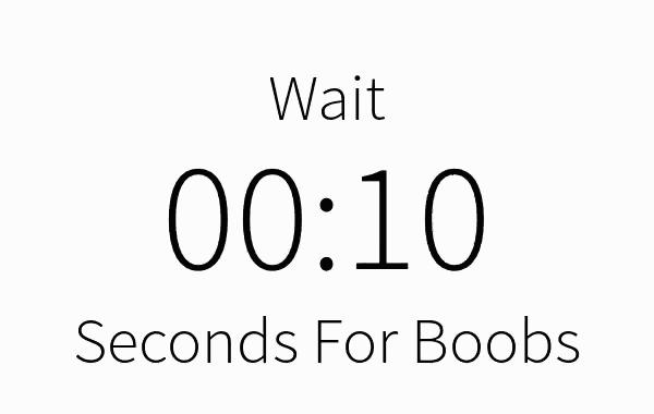 Wait 0010 Seconds For Boobs