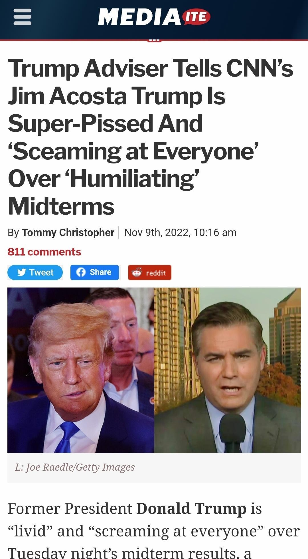 Y mediaitecomn MEDIA Trump Adviser Tells CNNs Jim Acosta Trump s Super Pissed And Sceaming at Everyone Over Humiliating Midterms By Tommy Christopher Nov 9th 2022 1016 am 811 comments oD Former President Donald Trump is livid and screaming at everyone over Tuesdav nichts midterm results a