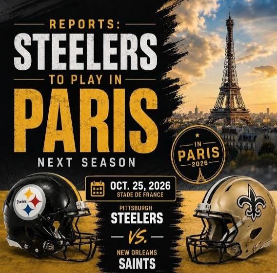 Reports: Steelers to play in Paris next season. In Paris 2026. October 25, 2026. Stade de France. Pittsburgh Steelers vs. New Orleans Saints.