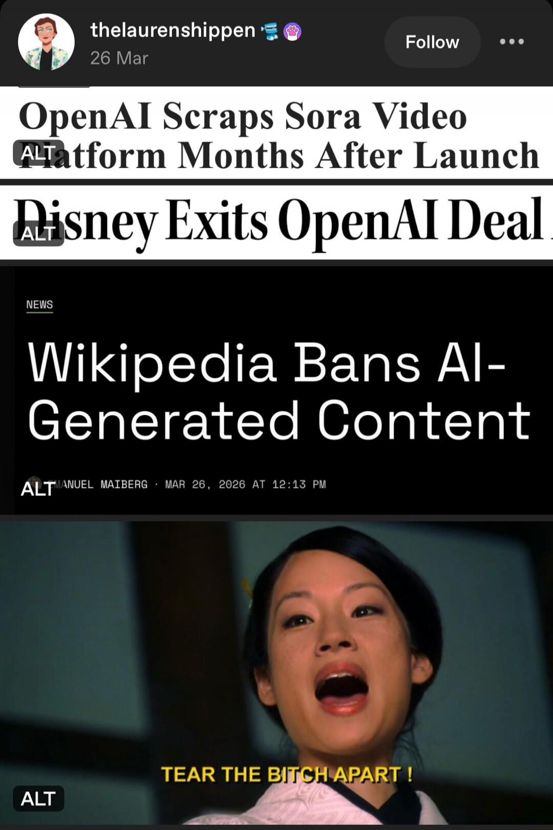 OpenAI Scraps Sora Video Platform Months After Launch. Disney Exits OpenAI Deal. Wikipedia Bans AI-Generated Content. NEWS. MANUEL MAIBERG. MAR 26, 2026 AT 12:13 PM. TEAR THE BITCH APART !