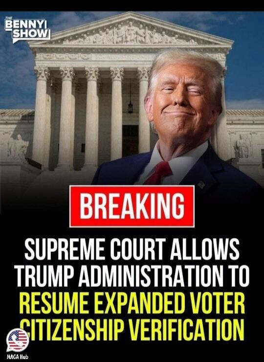 The Benny Show Breaking Supreme Court allows Trump administration to resume expanded voter citizenship verification MAGA Hub