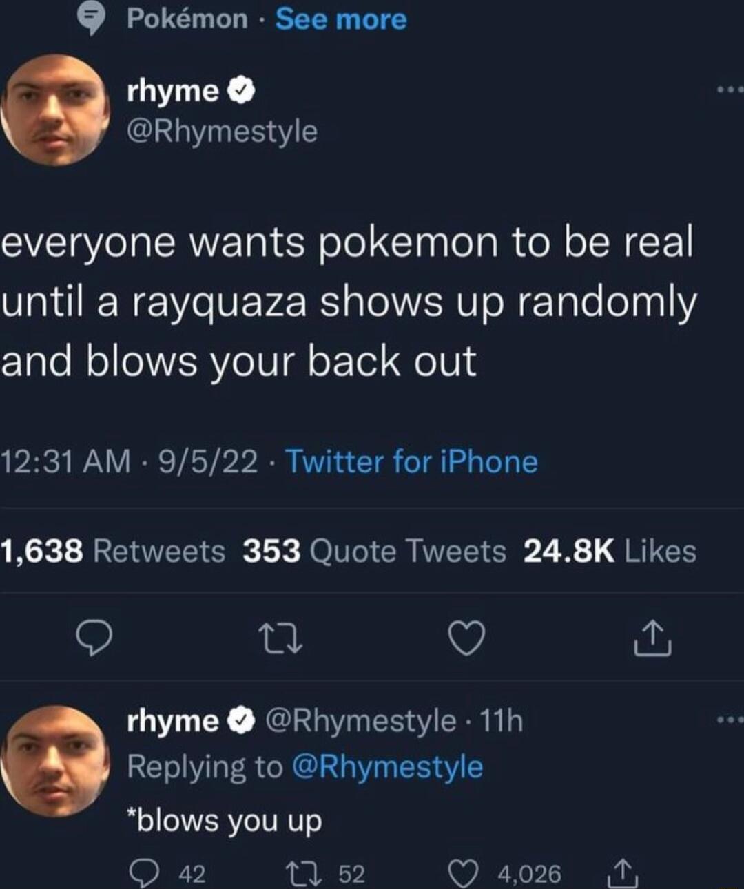 Pokmon See more rhyme Rhymestyle everyone wants pokemon to be real until a rayquaza shows up randomly and blows your back out 1231 AM 9522 Twitter for iPhone G MEER G X TV EREETER 2R QRICH n Q rhyme Rhymestyle 11h Replying to Rhymestyle I TERVITRTT O a2 1 52 Q 4028 N