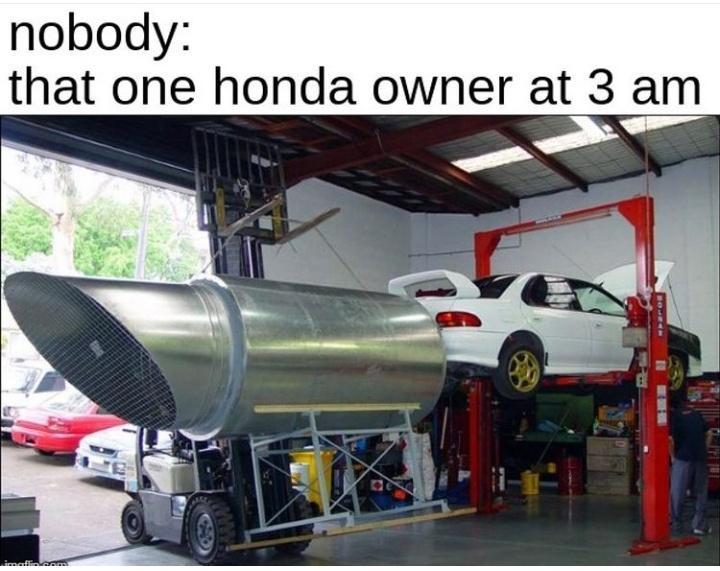 nobody that one honda owner at 3 am