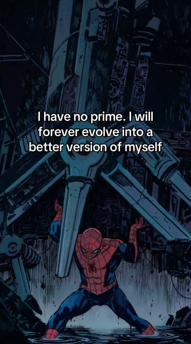 I have no prime. I will forever evolve into a better version of myself