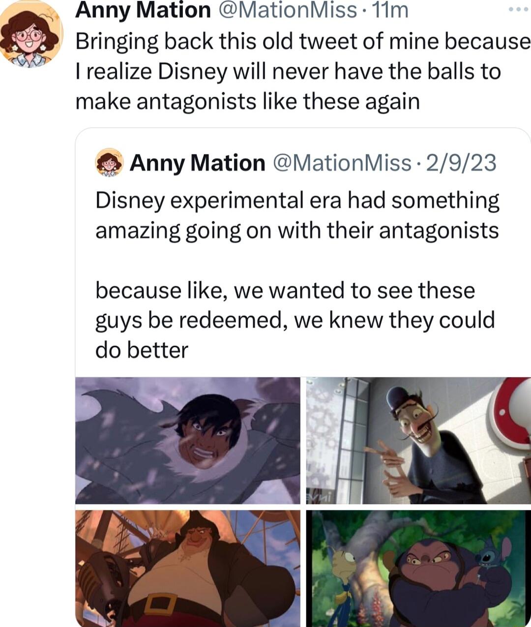 Bringing back this old tweet of mine because realize Disney will never have the balls to make antagonists like these again g Anny Mation MationMiss TIm Anny Mation MationMiss 2923 Disney experimental era had something amazing going on with their antagonists because like we wanted to see these guys be redeemed we knew they could do better
